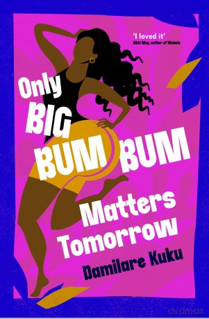 Only Big Bumbum Matters Tomorrow - Damilare Kuku [KSIĄŻKA]