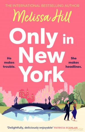 Only in New York: An Irish Times Bestseller - the irresistible, warm, charming, funny romance, new in paperback for 2026 - Melissa Hill [KSIĄŻKA]