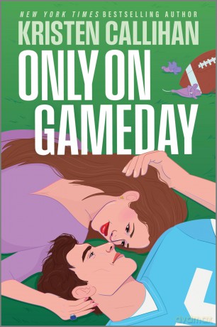 Only on Gameday: 5 (Game On, 5) - Kristen Callihan [KSIĄŻKA]