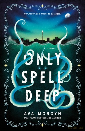 Only Spell Deep: A Novel - Ava Morgyn [KSIĄŻKA]