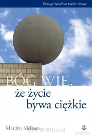 Bóg wie, że życie bywa ciężkie [KSIĄŻKA]
