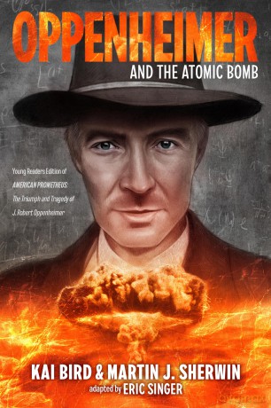 Oppenheimer and the Atomic Bomb: Young Readers Edition of AMERICAN PROMETHEUS: The Triumph and Tragedy of J. Robert Oppenheimer - Kai Bird [KSIĄŻKA]