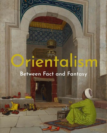 Orientalism: Between Fact and Fantasy - Deniz Beyazit [KSIĄŻKA]