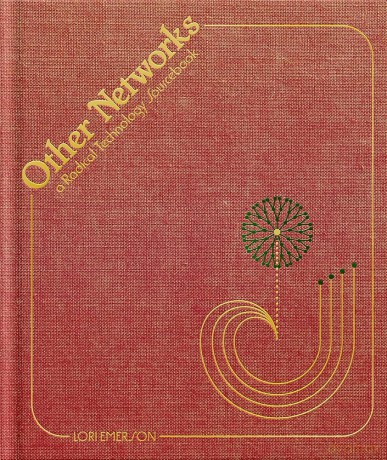 Other Networks: A Radical Technology Sourcebook - Lori Emerson [KSIĄŻKA]