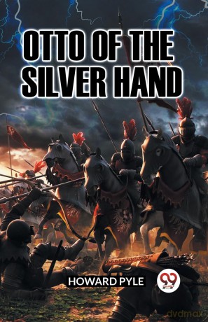 OTTO OF THE SILVER HAND (Edition2023) - Howard Pyle [KSIĄŻKA]