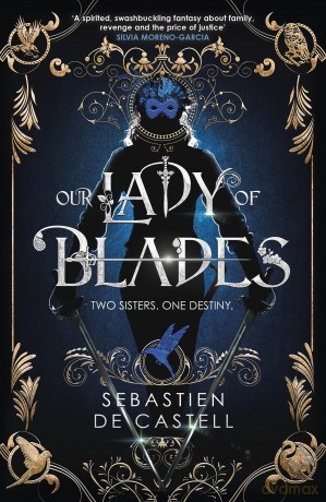 Our Lady of Blades: A Court Of Shadows Novel, Perfect For Fans Of Joe Abercrombie, Scott Lynch and Richard Swan - Sebastien Castell [KSIĄŻKA]