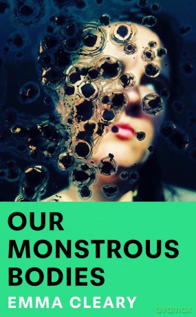 Our Monstrous Bodies: A stunning, visceral literary horror debut - ROSEMARY'S BABY meets CONVERSATIONS WITH FRIENDS ('Glitters with menace' Lucy Rose) - Emma Cleary [KSIĄŻKA]