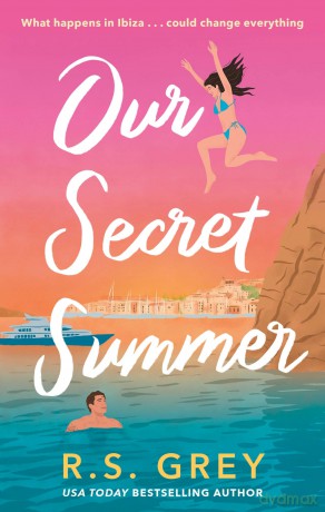 Our Secret Summer: escape to sunshine in this sparkling summertime romance - R S Grey [KSIĄŻKA]