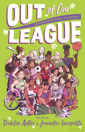 Out of Our League: 16 Stories of Girls in Sports [KSIĄŻKA]