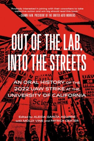 Out of the Lab, into the Streets: An Oral History of the 2022 UAW Strike at the University of California (Working Class History) - Alei Garcia Aguirre [KSIĄŻKA]