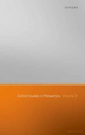 Oxford Studies in Metaethics: Volume 21 [KSIĄŻKA]