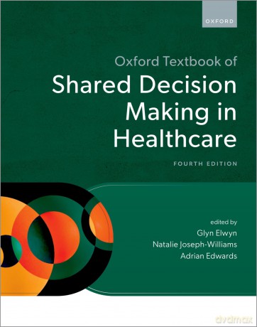 Oxford Textbook of Shared Decision Making in Healthcare - Glyn Elwyn [KSIĄŻKA]