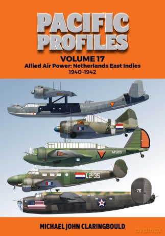 Pacific Profiles Volume 17: Allied Air Power: Netherlands East Indies 1940-1942 - Michae Claringbould [KSIĄŻKA]