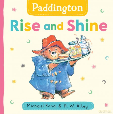 Paddington: Rise and Shine: A fun new board book for babies and toddlers - perfect for the youngest Paddington bear fans! - Michael Bond [KSIĄŻKA]