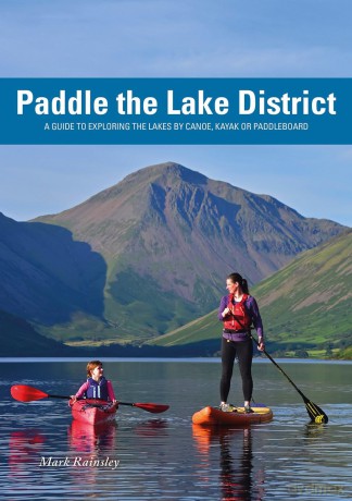 Paddle the Lake District - A guide to exploring the Lakes by canoe, kayak or paddleboard - Mark Rainsley [KSIĄŻKA]