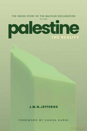 Palestine: The Reality: The Inside Story of the Balfour Declaration - J M N Jeffries [KSIĄŻKA]