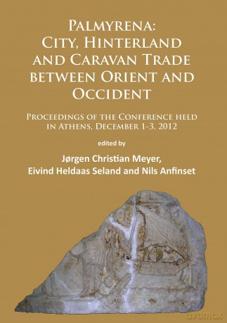 Palmyrena: City, Hinterland and Caravan Trade between Orient and Occident: Proceedings of the Conference held in Athens, December 1-3, 2012 - Jorgen C Meyer [KSIĄŻKA]