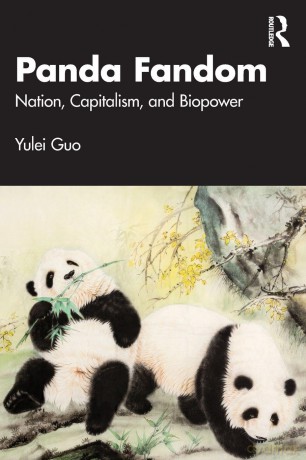 Panda Fandom: Nation, Capitalism, and Biopower - Guo Yulei [KSIĄŻKA]