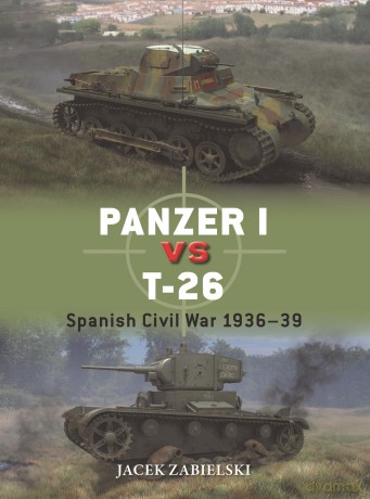 Panzer I vs T-26: Spanish Civil War 1936-39: 152 (Duel) - Jacek Zabielski [KSIĄŻKA]