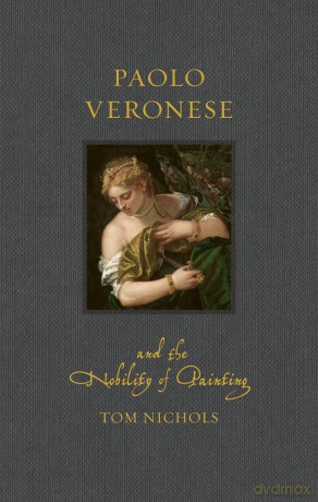 Paolo Veronese and the Nobility of Painting (Renaissance Lives) - Tom Nichols [KSIĄŻKA]