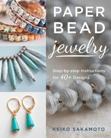 Paper Bead Jewelry: Step-by-step instructions for 40+ designs - eiko Sakamato [KSIĄŻKA]