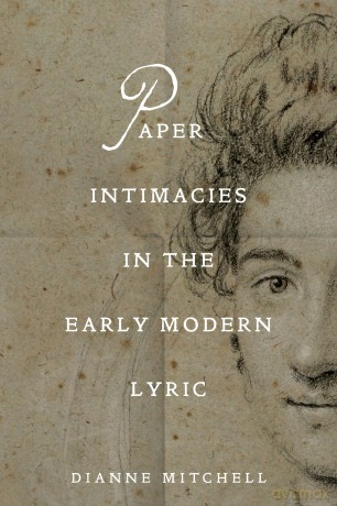 Paper Intimacies in the Early Modern Lyric - Dianne Mitchell [KSIĄŻKA]