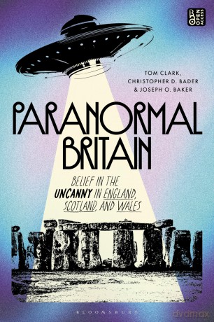 Paranormal Britain: Belief in the Uncanny in England, Scotland, and Wales - Christopher D. Bader [KSIĄŻKA]