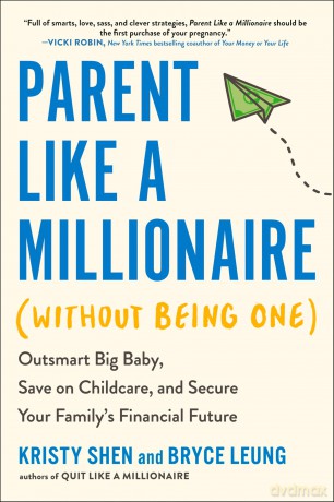 Parent Like a Millionaire (Without Being One): Outsmart Big Baby, Save on Childcare, and Secure Your Family's Financial Future - Kristy Shen [KSIĄŻKA]
