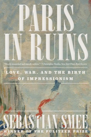 Paris in Ruins: Love, War, and the Birth of Impressionism [KSIĄŻKA]