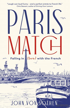Paris Match: Falling in (love) with the French - John Von Sothen [KSIĄŻKA]