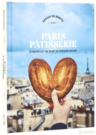 Paris Patisserie: 70 Recipes at the Heart of Parisian History - Arnaud Delmontel [KSIĄŻKA]