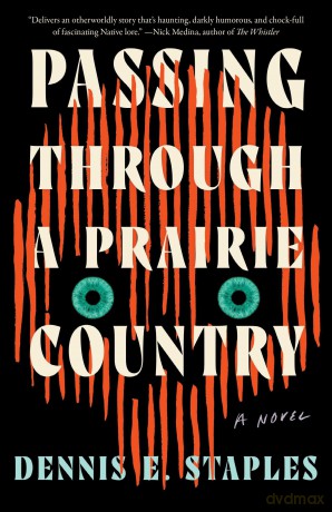 Passing Through a Prairie Country: A Novel - Dennis E. Staples [KSIĄŻKA]