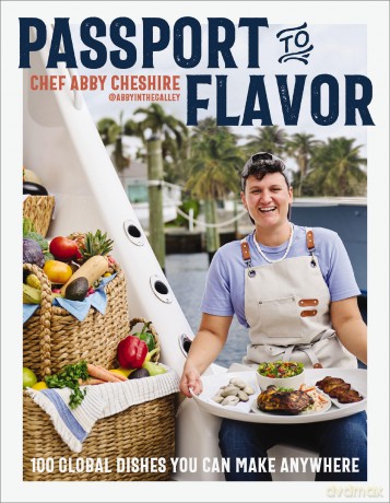 Passport to Flavor: 100 Global Dishes You Can Make Anywhere (An International Cookbook. Delicious Recipes from Around the World) - Abby Cheshire [KSIĄŻKA]