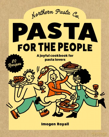 Pasta for the People: A joyful cookbook for pasta lovers - Imogen Royall [KSIĄŻKA]