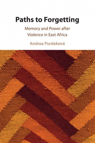 Paths to Forgetting: Memory and Power after Violence in East Africa - Purdekov Andrea [KSIĄŻKA]