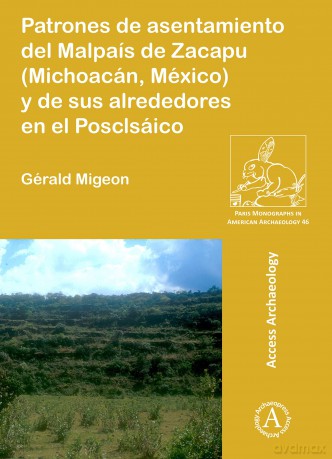 Patrones de asentamiento del Malpaís de Zacapu (Michoacán, México) y de sus alrededores en el Posclásico: 46 (Paris Monographs in American Archaeology) - G Rald Migeon [KSIĄŻKA]