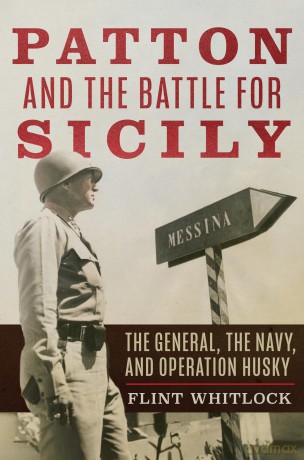 Patton and the Battle for Sicily: The General, The Navy, and Operation Husky [KSIĄŻKA]