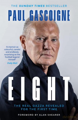 Paul Gascoigne: Eight - The Real Gazza. A Sunday Times bestseller from the football legend - Paul Gascoigne [KSIĄŻKA]