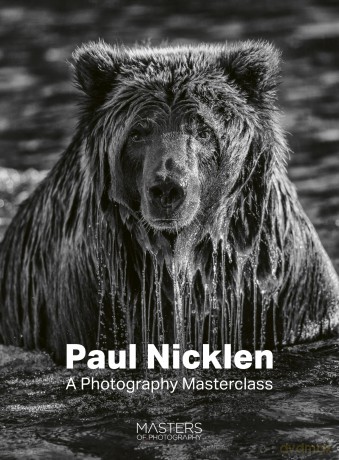 Paul Nicklen: A Photography Masterclass - Paul Nicklen [KSIĄŻKA]