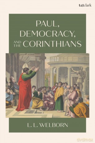 Paul, Democracy, and the Corinthians - L. L. Welborn [KSIĄŻKA]