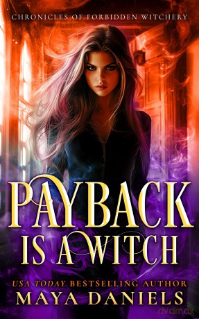 Payback is a Witch: 4 (Chronicles of Forbidden Witchery) - Maya Daniels [KSIĄŻKA]