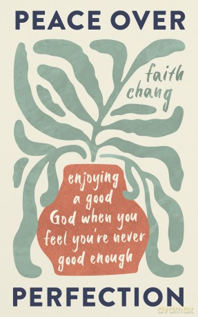 Peace over Perfection: Enjoying a Good God When You Feel You're Never Good Enough (Help for believers struggling with perfectionism and guilt in their Christian walk.) - Faith Chang [KSIĄŻKA]