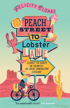Peach Street to Lobster Lane: The new American food adventure guide, perfect for summer reading - Felicity Cloake [KSIĄŻKA]