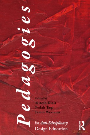 Pedagogies for Anti-Disciplinary Design Education - Dixit Mitesh [KSIĄŻKA]
