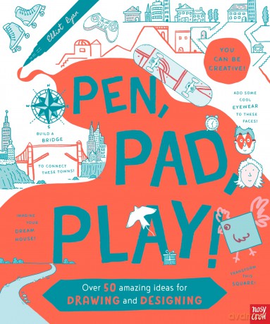 Pen, Pad, Play!: Over 50 Amazing Ideas for Drawing and Designing - Elliot (Ill) Ryan [KSIĄŻKA]