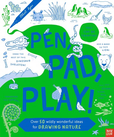 Pen, Pad, Play!: Over 50 Wildly Wonderful Ideas for Drawing Nature - Elliot (Ill) Ryan [KSIĄŻKA]