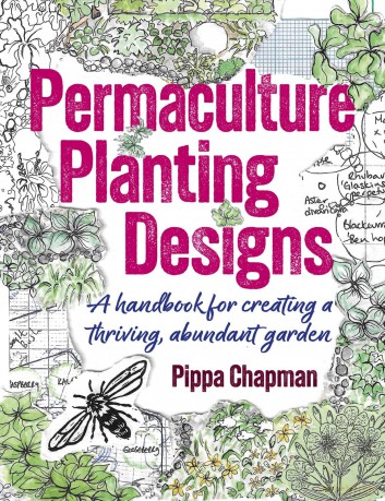 Permaculture Planting Designs: A Handbook for Creating a Thriving, Abundant Garden - Pippa Chapman [KSIĄŻKA]