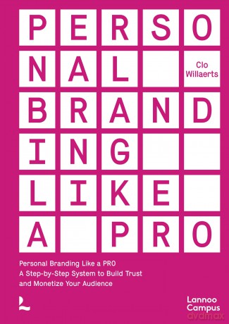 Personal Branding Like a PRO: A Step-by-Step System to Build Trust and Monetize Your Audience (Lannoo Campus) - Clo Willaerts [KSIĄŻKA]