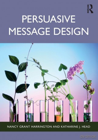 Persuasive Message Design - Harrington Nancy Gr [KSIĄŻKA]