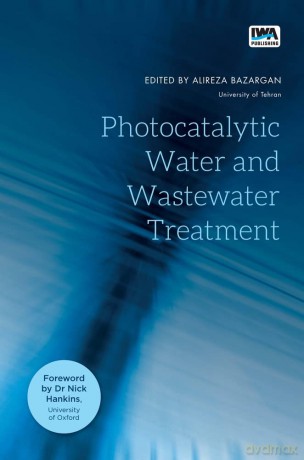 Photocatalytic Water and Wastewater Treatment - Alireza Bazargan [KSIĄŻKA]